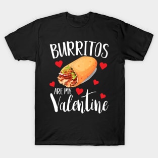 Burritos are my valentine funny gift for foodies T-Shirt